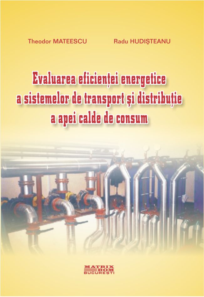 Evaluarea eficientei energetice a sistemelor de transport si distributie a apei calde de consum | Editura Matrix Rom