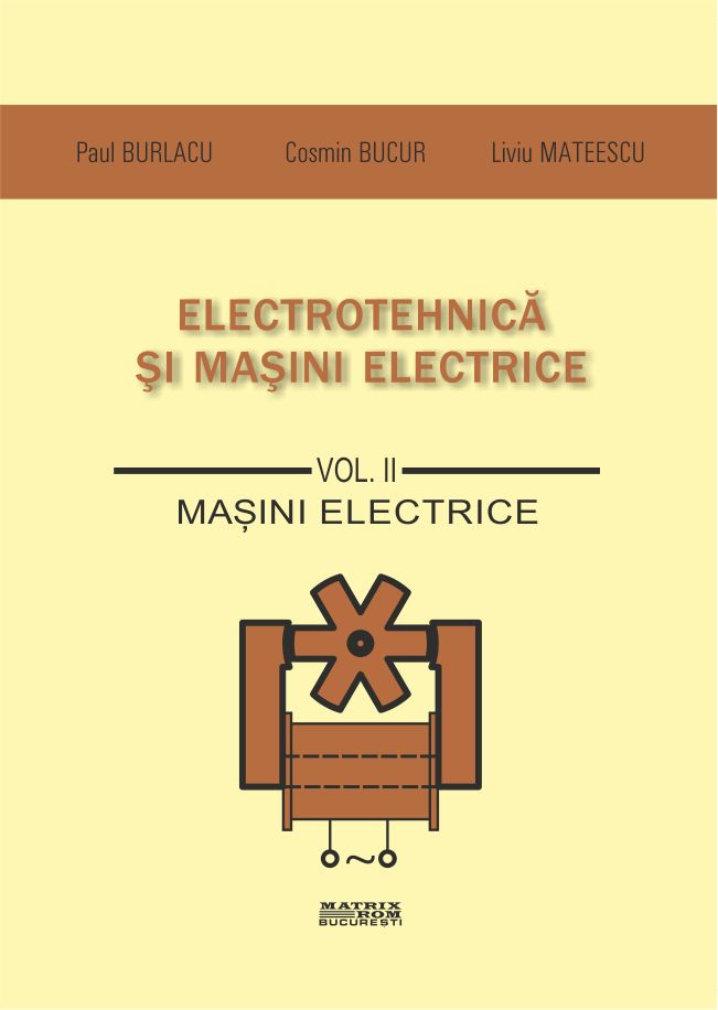 Electrotehnica si masini electrice vol. 2 Masini electrice | Editura Matrix Rom