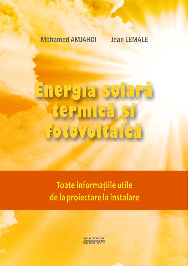 Energia solara termica si fotovoltaica (traducere din lb franceza Ed Dunod) | Editura Matrix Rom