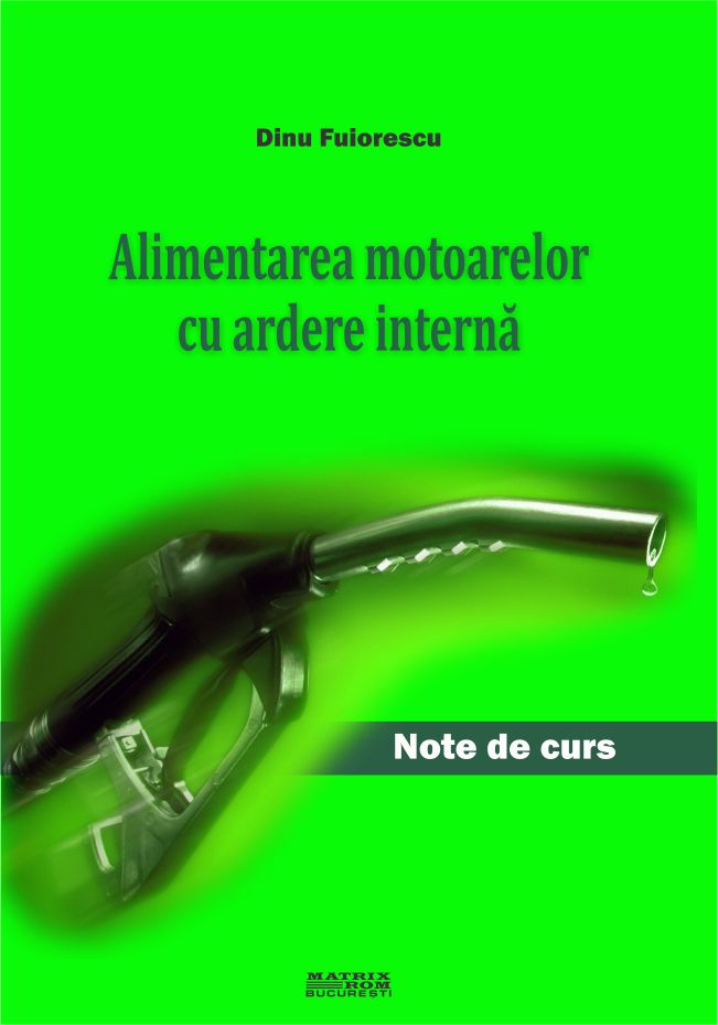 Alimentarea motoarelor cu ardere interna. Note de curs | Editura Matrix Rom