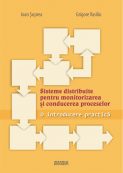 Sisteme distribuite pentru monitorizarea si conducerea proceselor. O introducere practica | Editura Matrix Rom