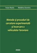 Metode si proceduri de cercetare experimentala si incercare a vehiculelor feroviare | Editura Matrix Rom