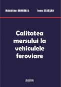 Calitatea mersului la vehiculele feroviare | Editura Matrix Rom