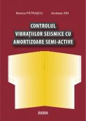 Controlul vibratiilor seismice cu amortizoare semi-active | Editura Matrix Rom