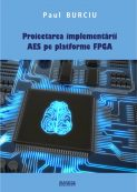 Designing the implementation of AES on FPGA platforms | Editura Matrix Rom