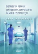 Distribuția aerului și controlul temperaturii în mediile spitalicești. Ghid ingineresc | Editura Matrix Rom