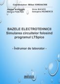 Bazele electrotehnicii. Simularea circuitelor folosind programul LTSpice. Îndrumar de laborator | Editura Matrix Rom