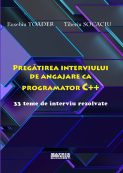 Pregătirea interviului de angajare ca programator C++. 33 teme de interviu rezolvate | Editura Matrix Rom