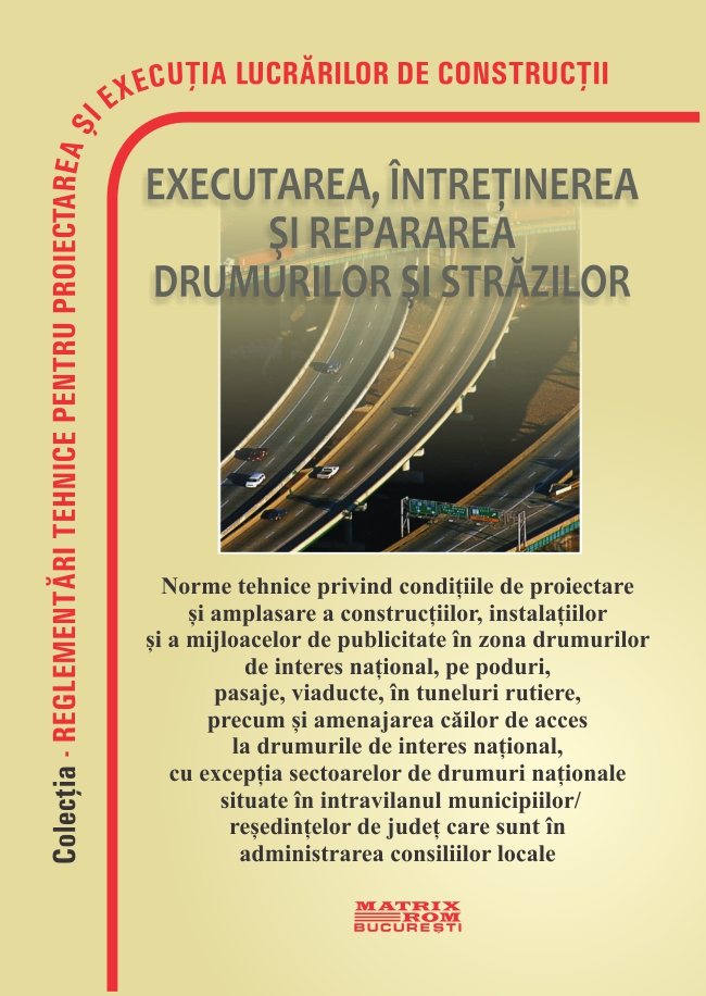 Norme tehnice privind condițiile de proiectare și amplasare a construcțiilor, instalațiilor și a mijloacelor de publicitate în zona drumurilor de interes național, pe poduri, pasaje, viaducte, în tuneluri rutiere, precum și amenajarea căilor de acces la drumurile de interes național, cu excepția sectoarelor de durmuri naționale situate în intravilanul municipiilor/reședințelor de județ care sunt în administrarea consiliilor locale